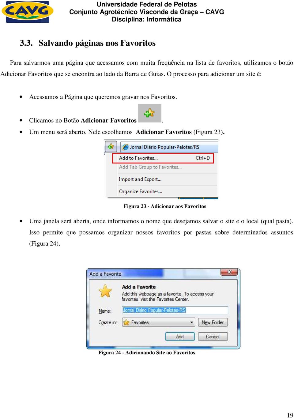 Um menu será aberto. Nele escolhemos Adicionar Favoritos (Figura 23).