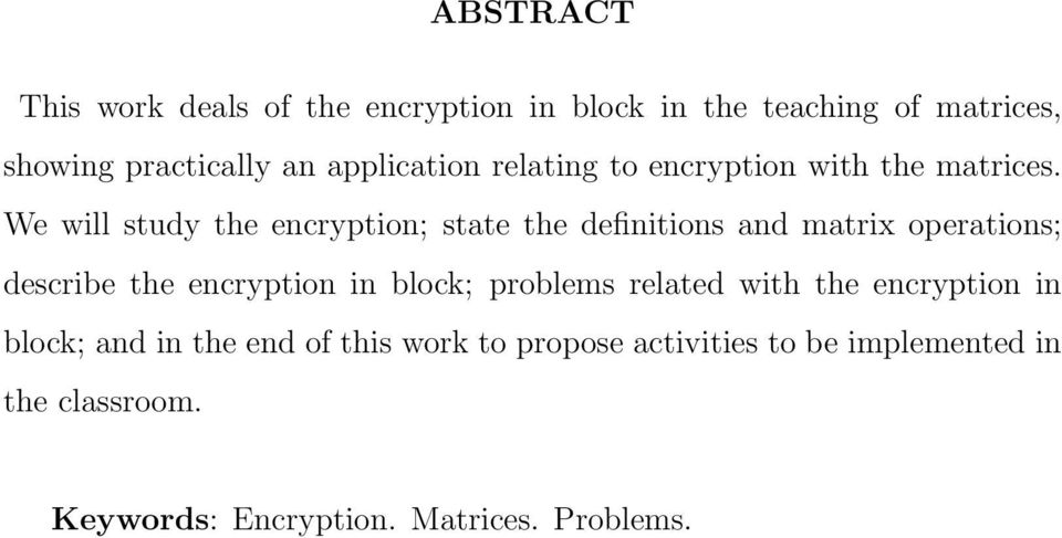 We will study the encrytion; state the definitions and matrix oerations; describe the encrytion in block;