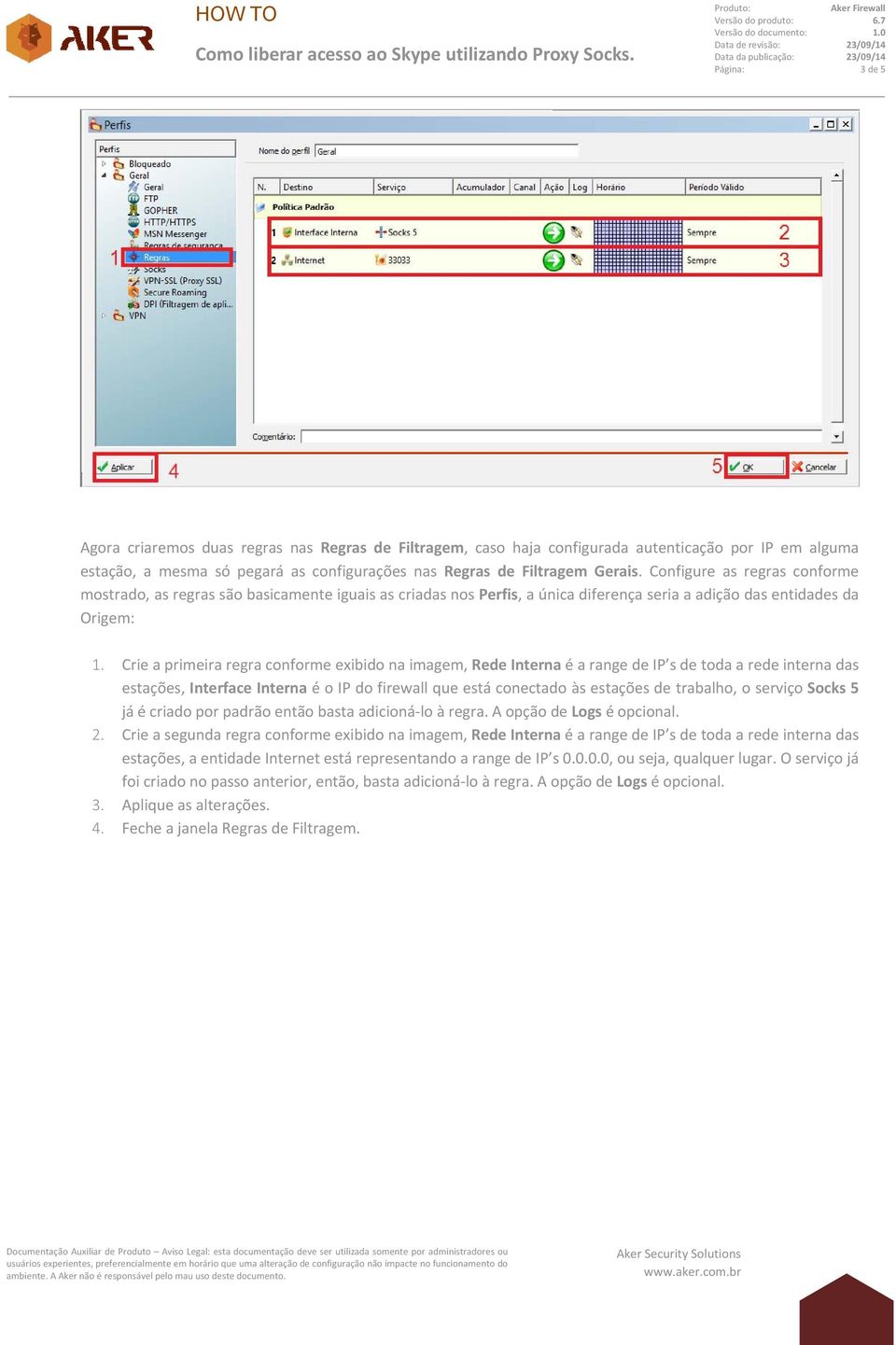 Crie a primeira regra conforme exibido na imagem, Rede Interna é a range de IP s de toda a rede interna das estações, Interface Interna é o IP do firewall que está conectado às estações de trabalho,