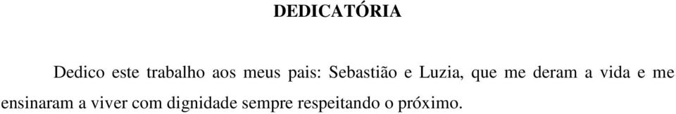 deram a vida e me ensinaram a viver