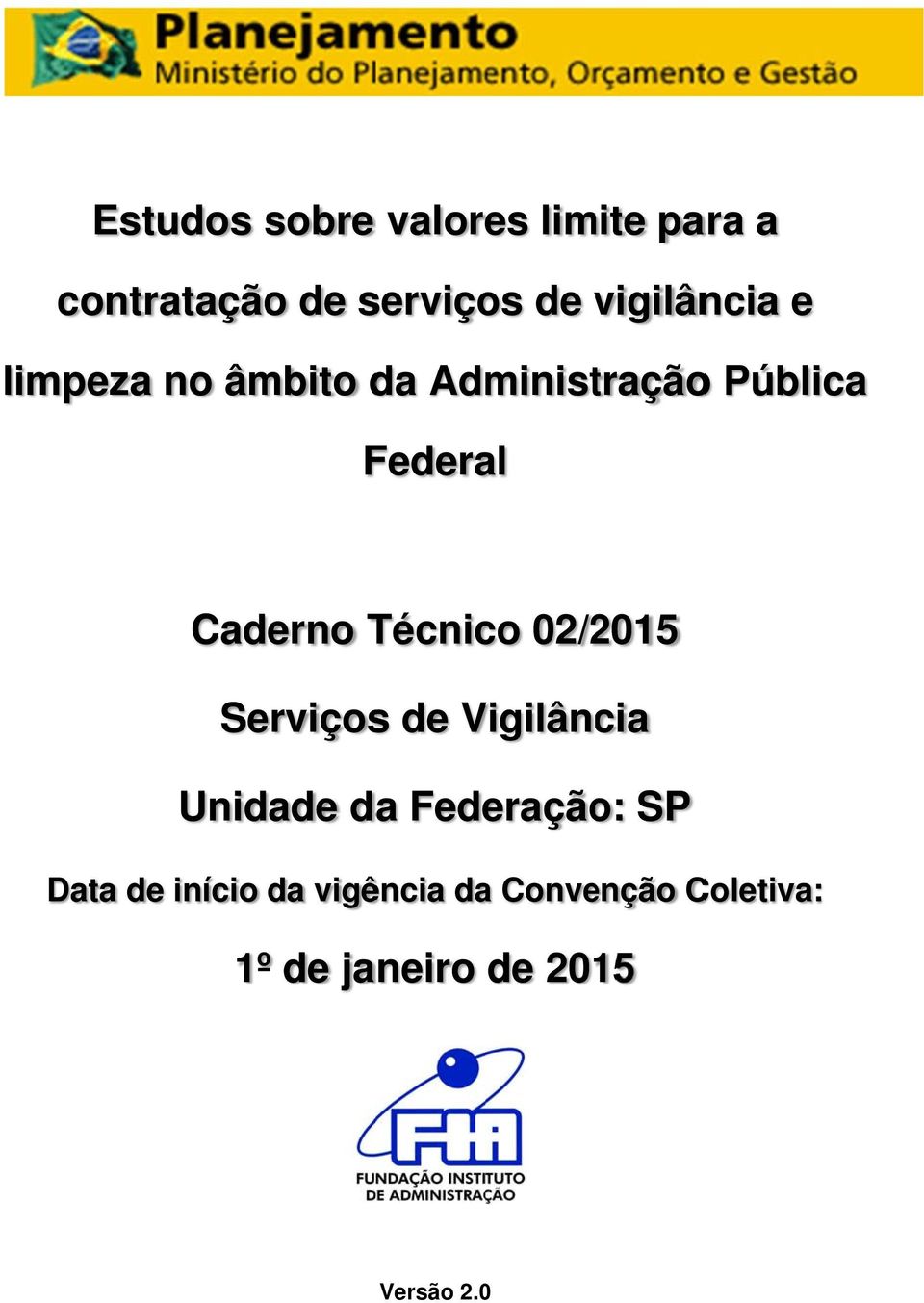 Caderno Técnico 02/2015 Serviços de Vigilân cia da Federação: SP Data