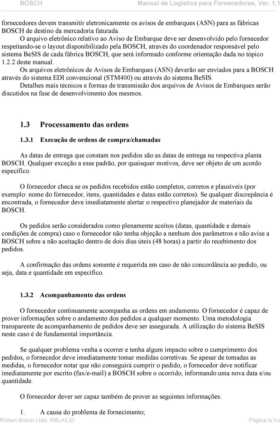 cada fábrica BOSCH, que será informado conforme orientação dada no tópico 1.2.2 deste manual.