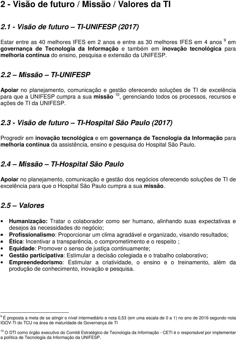 melhoria contínua do ensino, pesquisa e extensão da UNIFESP. 2.