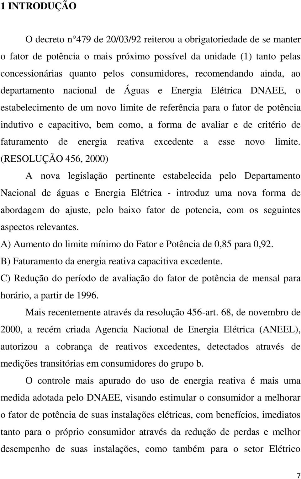 avaliar e de critério de faturamento de energia reativa excedente a esse novo limite.