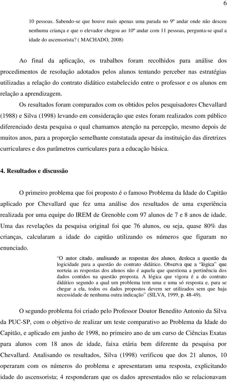 contrato didático estabelecido entre o professor e os alunos em relação a aprendizagem.