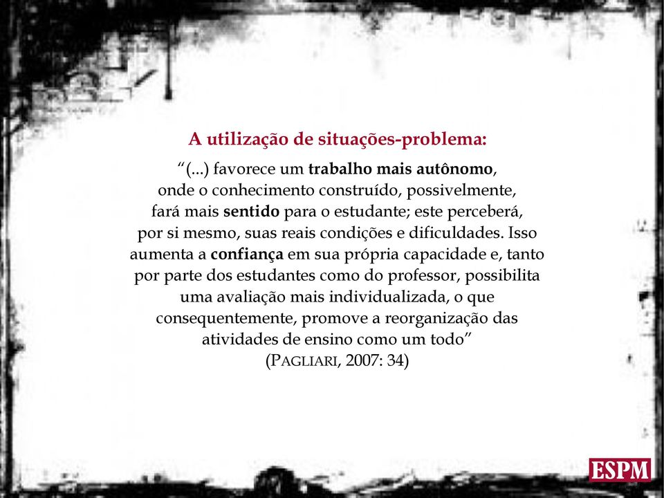 estudante; este perceberá, por si mesmo, suas reais condições e dificuldades.