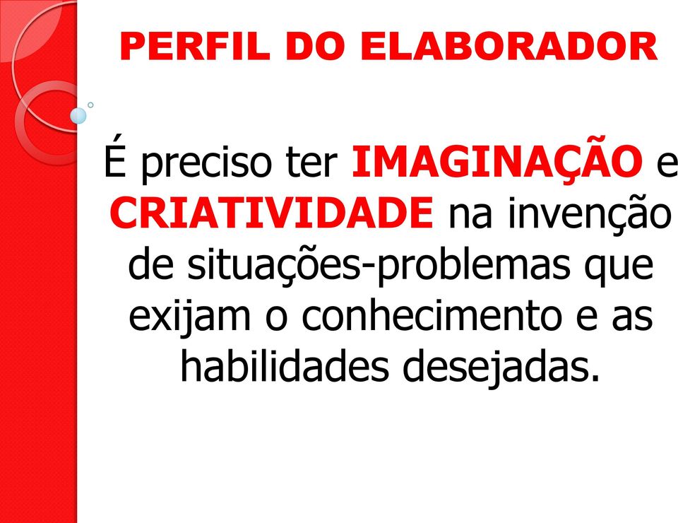 de situações-problemas que exijam o