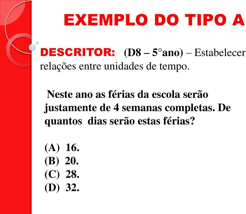 Neste ano as férias da escola serão justamente de 4