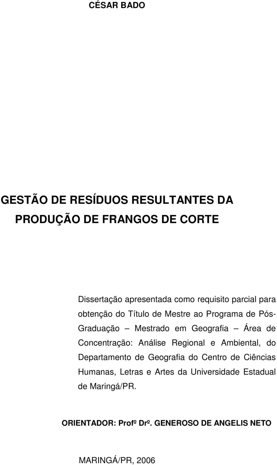 de Concentração: Análise Regional e Ambiental, do Departamento de Geografia do Centro de Ciências Humanas,