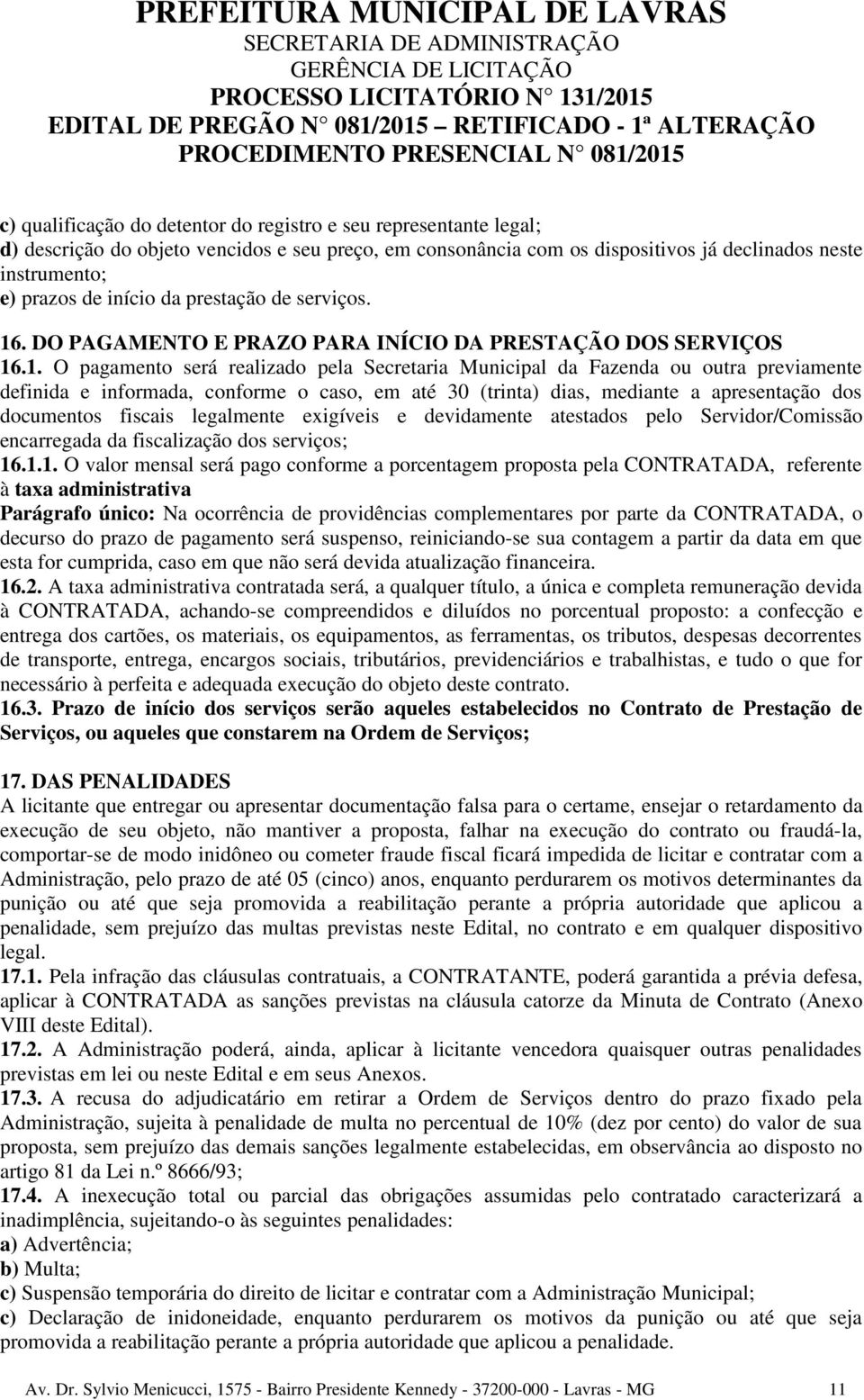 . DO PAGAMENTO E PRAZO PARA INÍCIO DA PRESTAÇÃO DOS SERVIÇOS 16