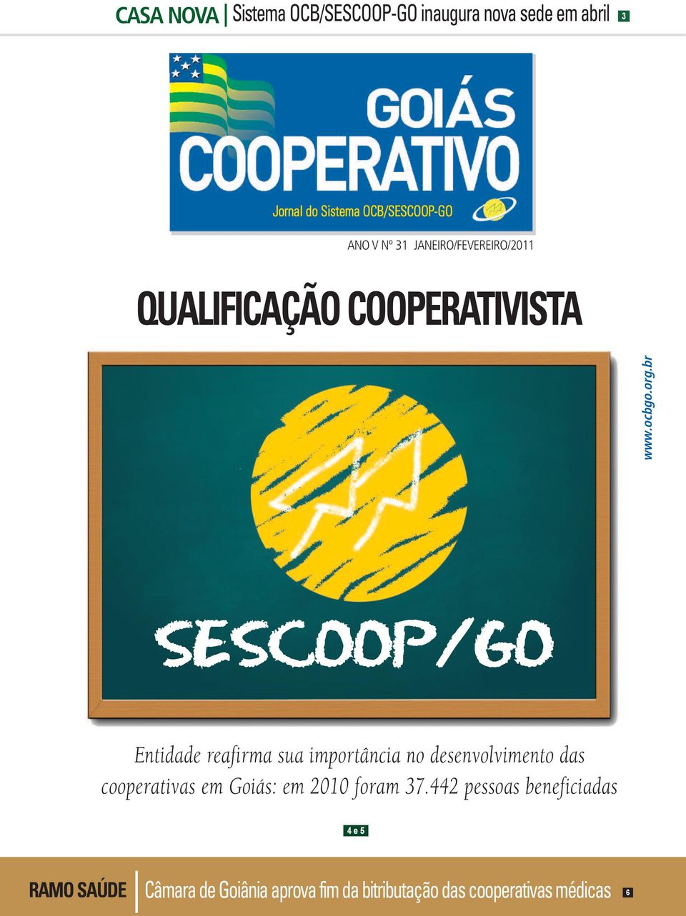 br SESCOOP/GO Entidade reafirma sua importância no desenvolvimento das cooperativas em Goiás: em