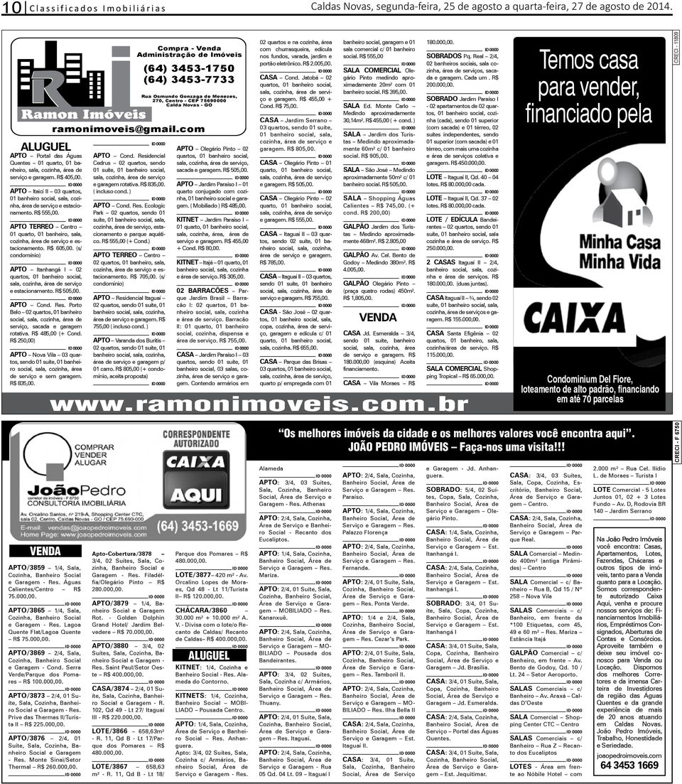 APTO Itaicí II 03 quartos, 01 banheiro social, sala, cozinha, área de serviço e estacionamento. R$ 555,00. APTO TERREO Centro 01 quarto, 01 banheiro, sala, cozinha, área de serviço e estacionamento.