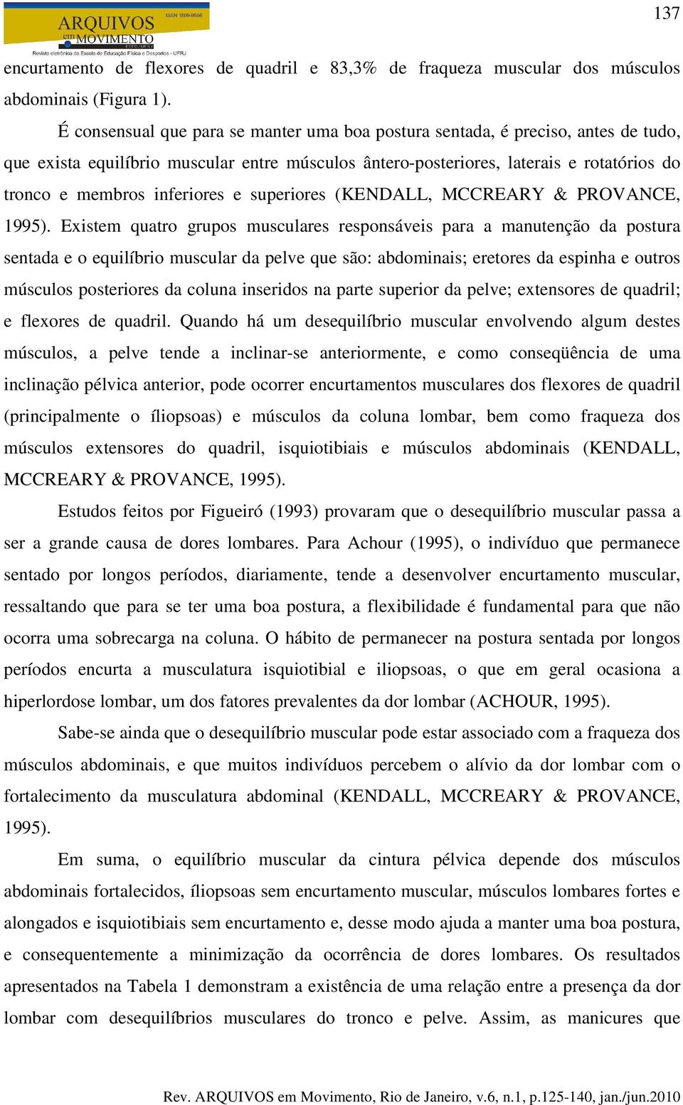 inferiores e superiores (KENDALL, MCCREARY & PROVANCE, 1995).