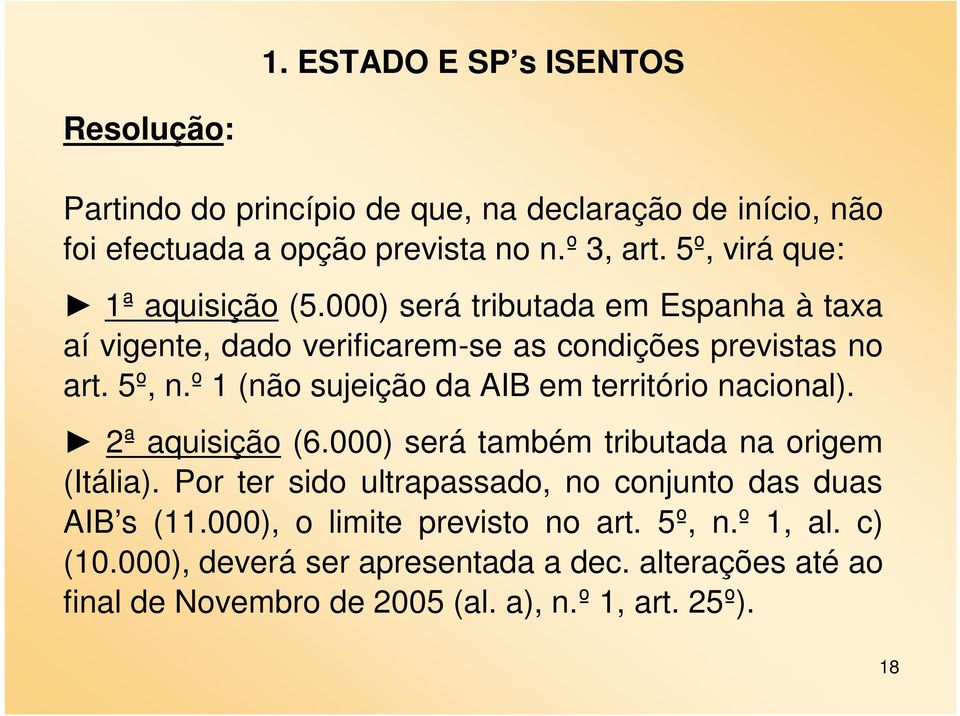 º 1 (não sujeição da AIB em território nacional). 2ª aquisição (6.000) será também tributada na origem (Itália).