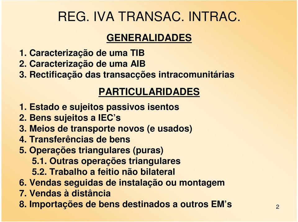 Meios de transporte novos (e usados) 4. Transferências de bens 5. Operações triangulares (puras) 5.1.