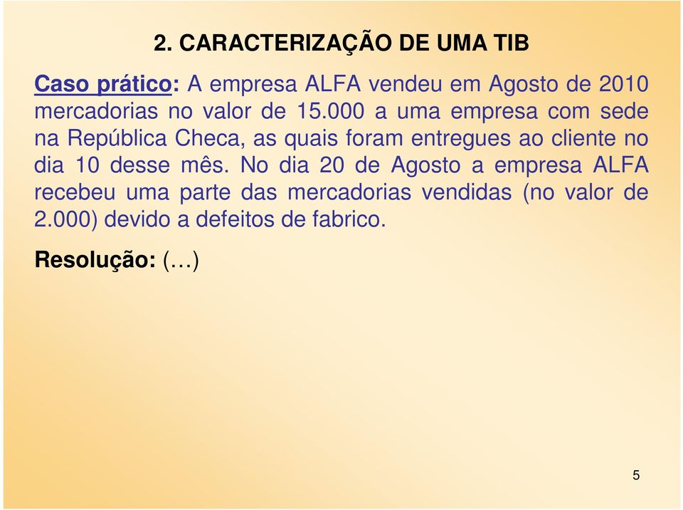 000 a uma empresa com sede na República Checa, as quais foram entregues ao cliente no dia