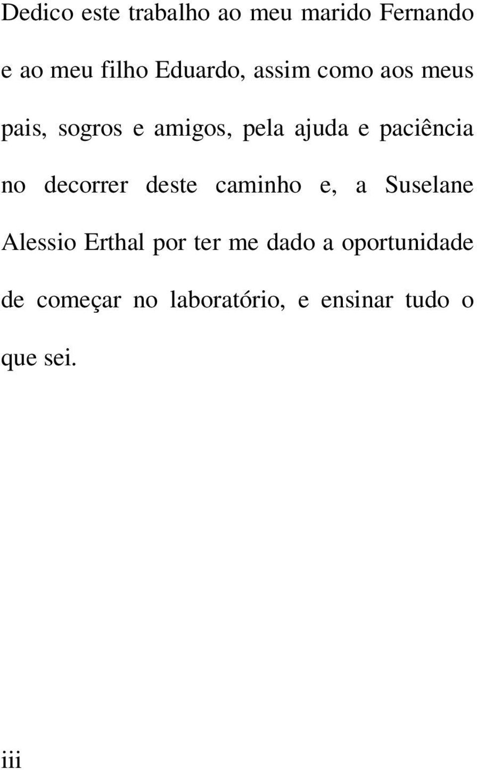 decorrer deste caminho e, a Suselane Alessio Erthal por ter me dado