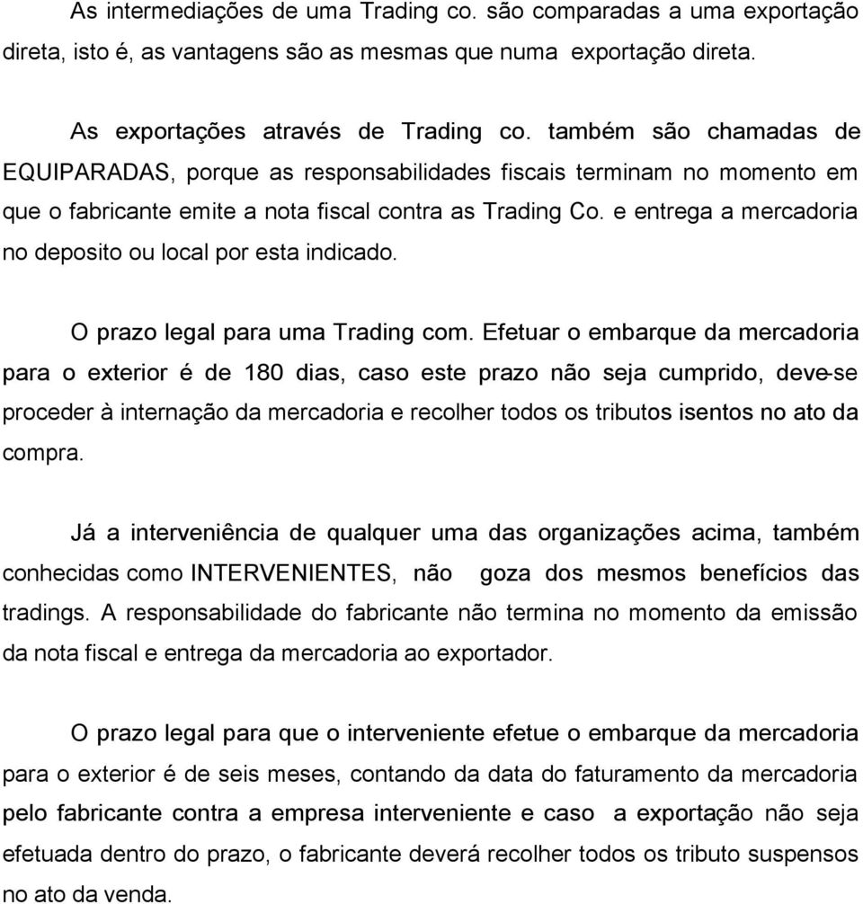 e entrega a mercadoria no deposito ou local por esta indicado. O prazo legal para uma Trading com.