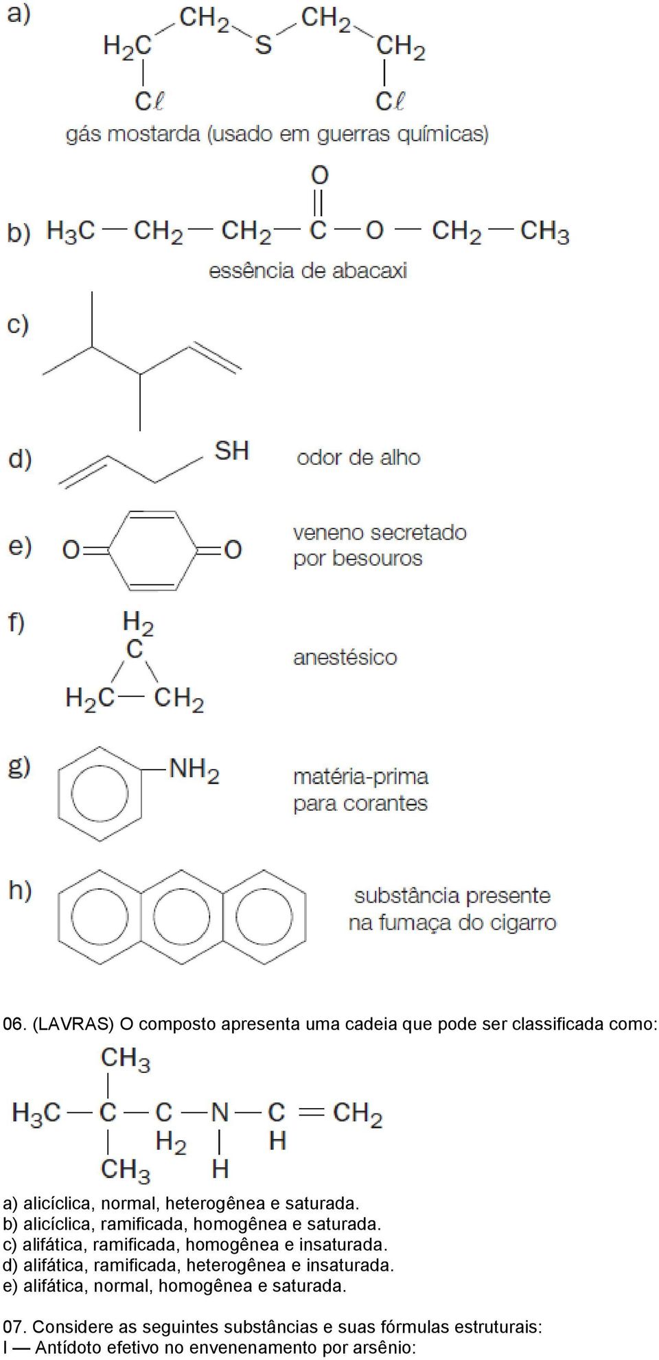 c) alifática, ramificada, homogênea e insaturada. d) alifática, ramificada, heterogênea e insaturada.