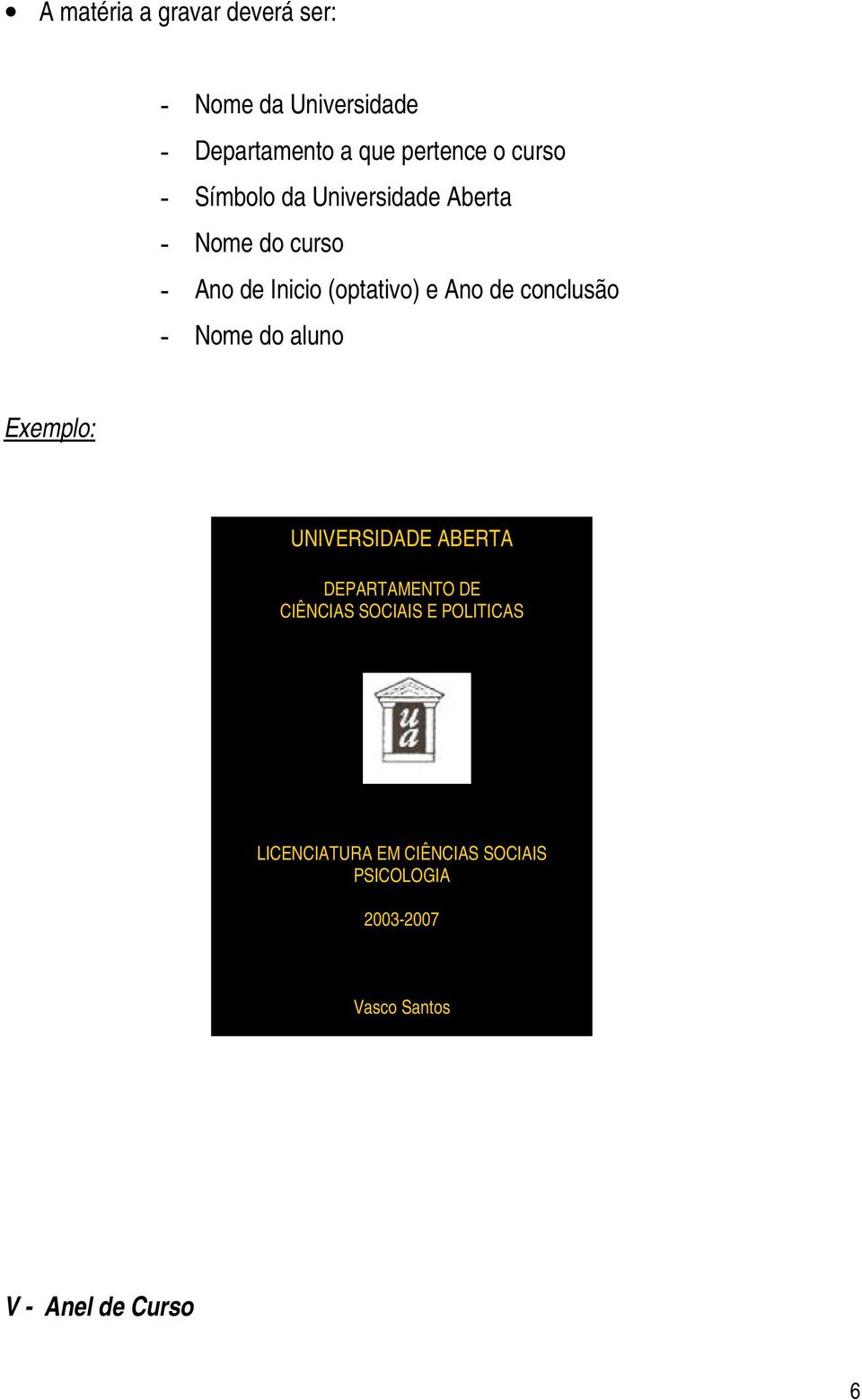 conclusão - Nome do aluno Exemplo: UNIVERSIDADE ABERTA DEPARTAMENTO DE CIÊNCIAS SOCIAIS E