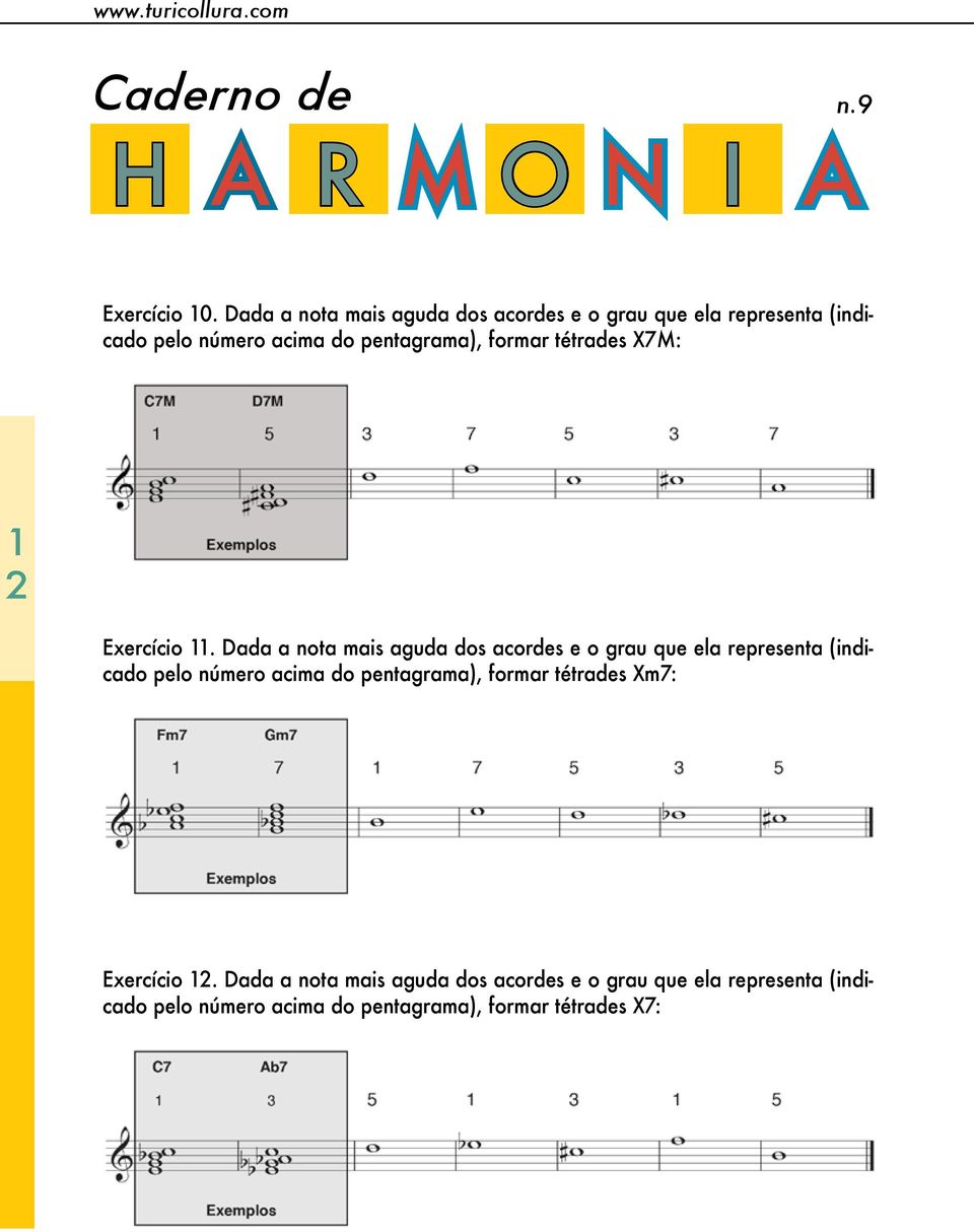 formar tétrades X7M: 1 2 Exercício 11.  formar tétrades Xm7: Exercício 12.  formar tétrades X7: