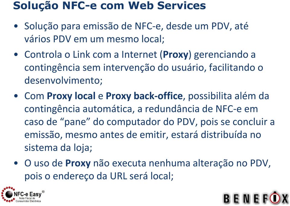 pssibilita além da cntingência autmática, a redundância de NFC-e em cas de pane d cmputadr d PDV, pis se cncluir a emissã,