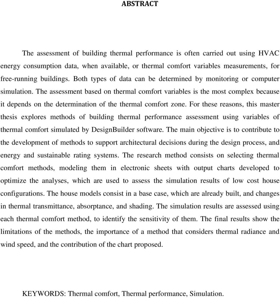 The assessment based on thermal comfort variables is the most complex because it depends on the determination of the thermal comfort zone.