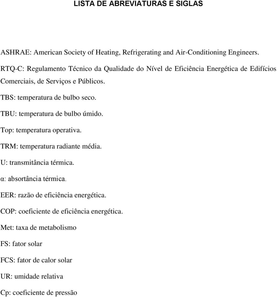 TBS: temperatura de bulbo seco. TBU: temperatura de bulbo úmido. Top: temperatura operativa. TRM: temperatura radiante média. U: transmitância térmica.