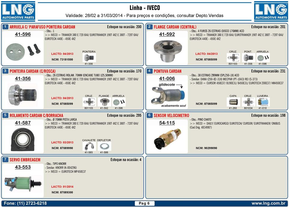 : 4 FUROS 26 ESTRIAS (DISCO 76MM) ACO >> IVECO = TRAKKER 80 E 720 6X4/ EUROTRAKKER 90T 4X2 E 80T - 720T 6X4/ 4-92 >> IVECO = TRAKKER 80 E 720 6X4/ EUROTRAKKER 90T 4X2 E 80T - 720T 6X4/ EUROTECK 440E