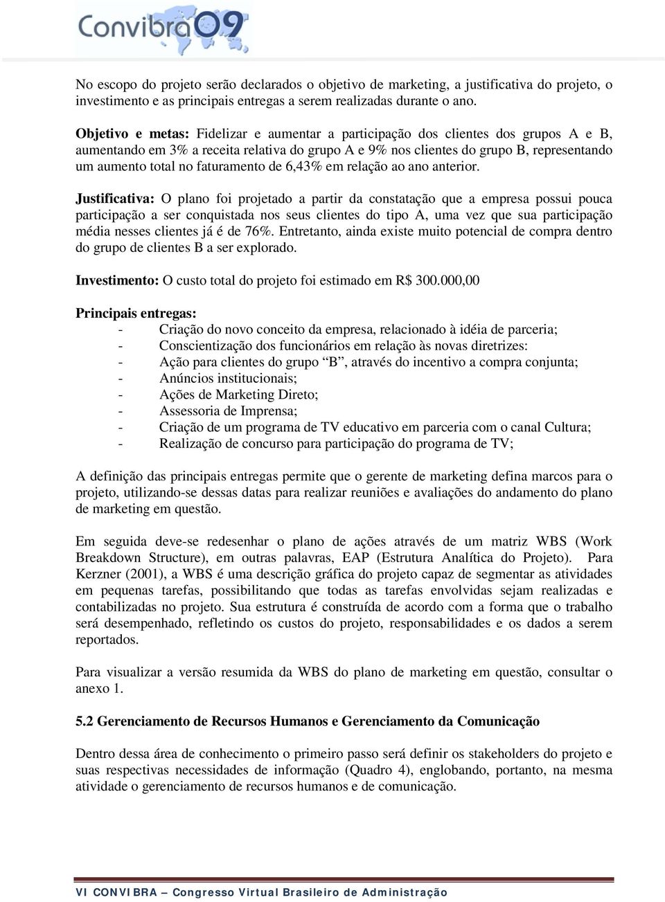 faturamento de 6,43% em relação ao ano anterior.