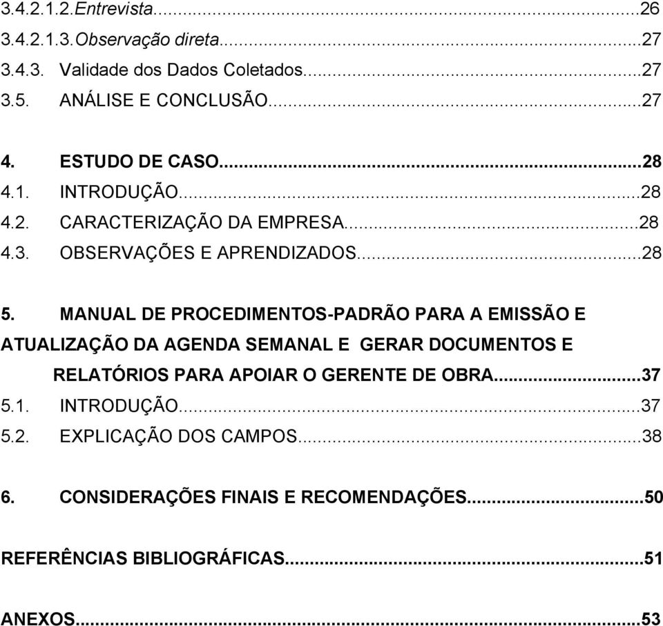 MANUAL DE PROCEDIMENTOS-PADRÃO PARA A EMISSÃO E ATUALIZAÇÃO DA AGENDA SEMANAL E GERAR DOCUMENTOS E RELATÓRIOS PARA APOIAR O GERENTE