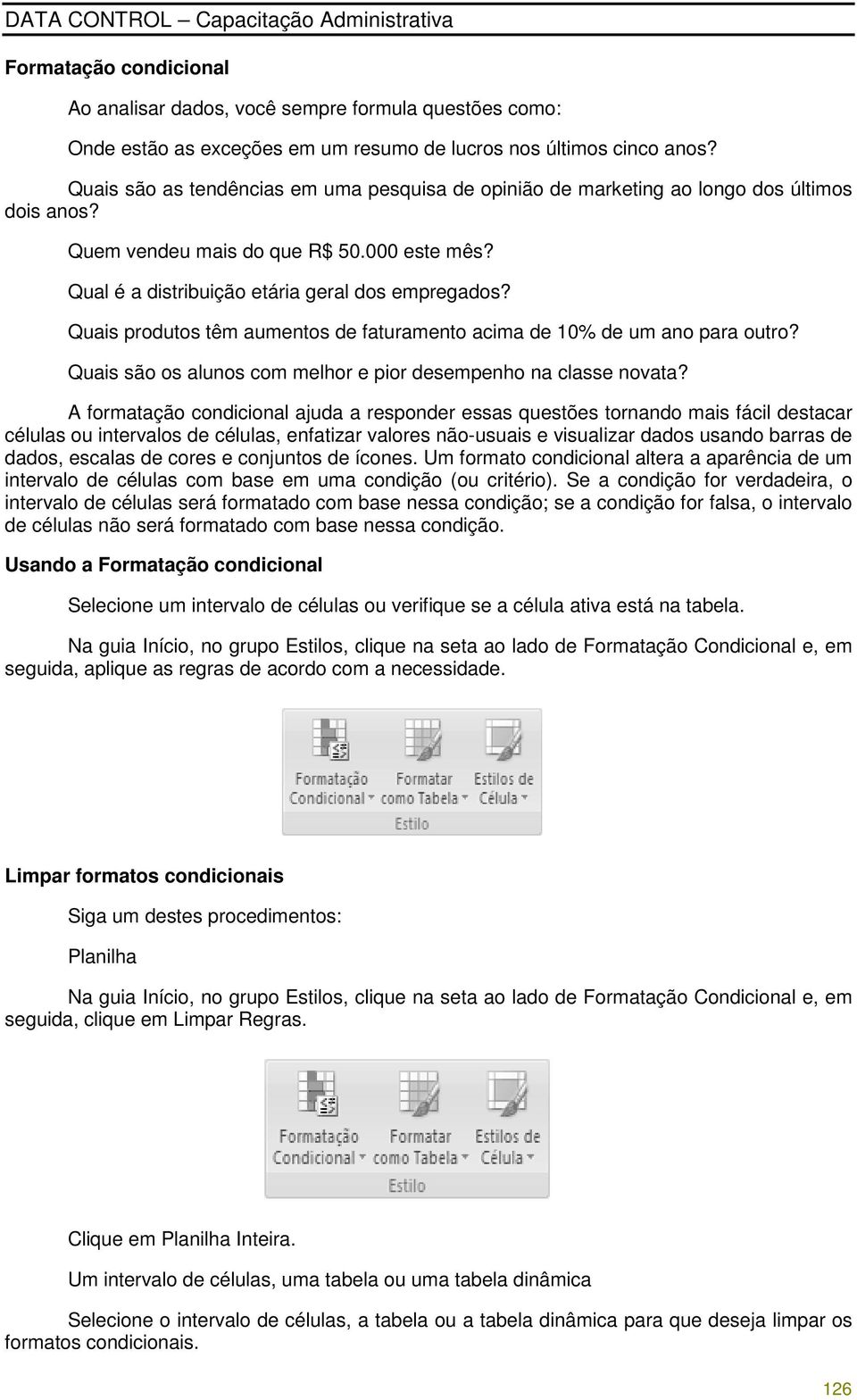 Quais produtos têm aumentos de faturamento acima de 10% de um ano para outro? Quais são os alunos com melhor e pior desempenho na classe novata?