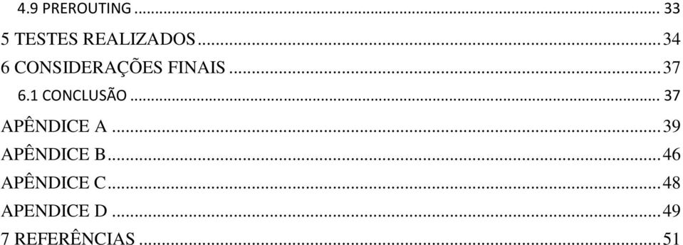 1 CONCLUSÃO... 37 APÊNDICE A... 39 APÊNDICE B.