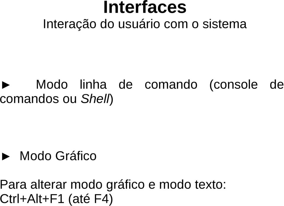 comandos ou Shell) Modo Gráfico Para