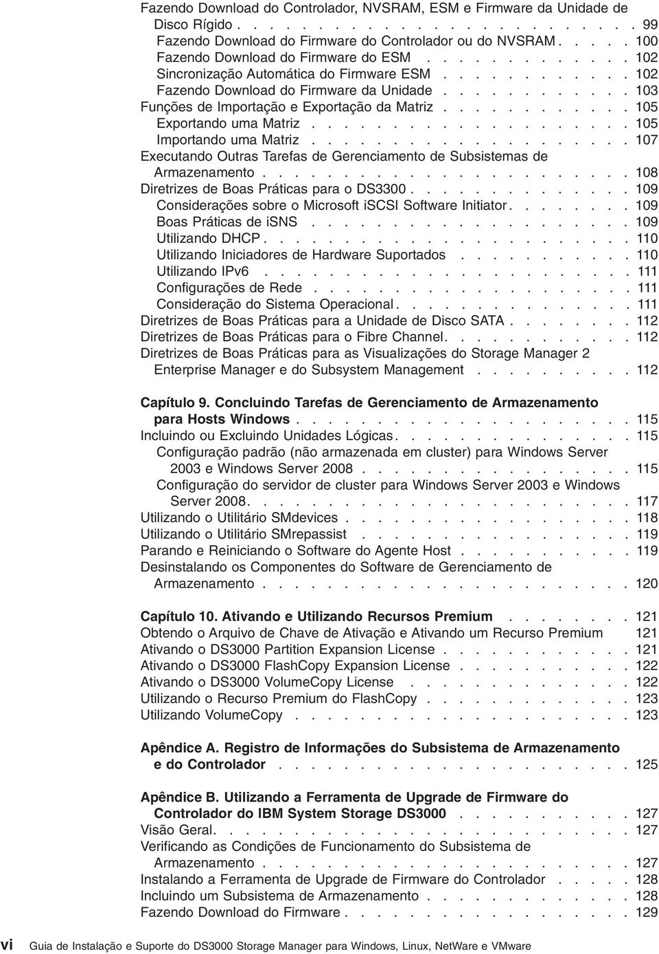 ........... 103 Funções de Importação e Exportação da Matriz............ 105 Exportando uma Matriz.................... 105 Importando uma Matriz.