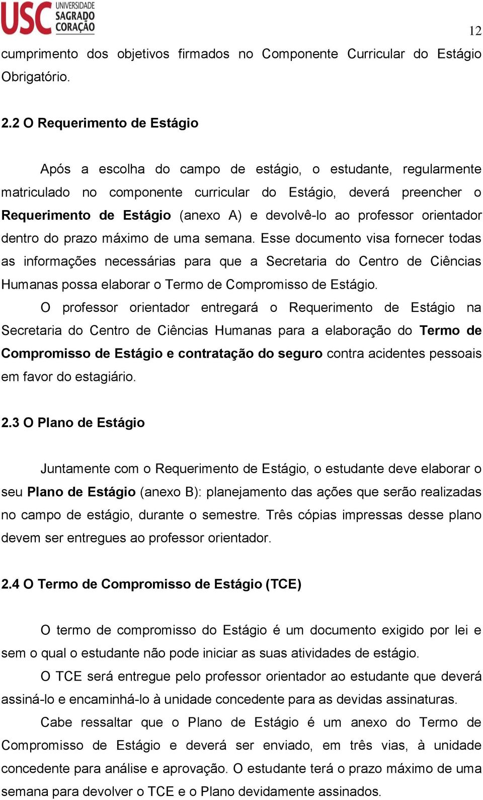 devolvê-lo ao professor orientador dentro do prazo máximo de uma semana.