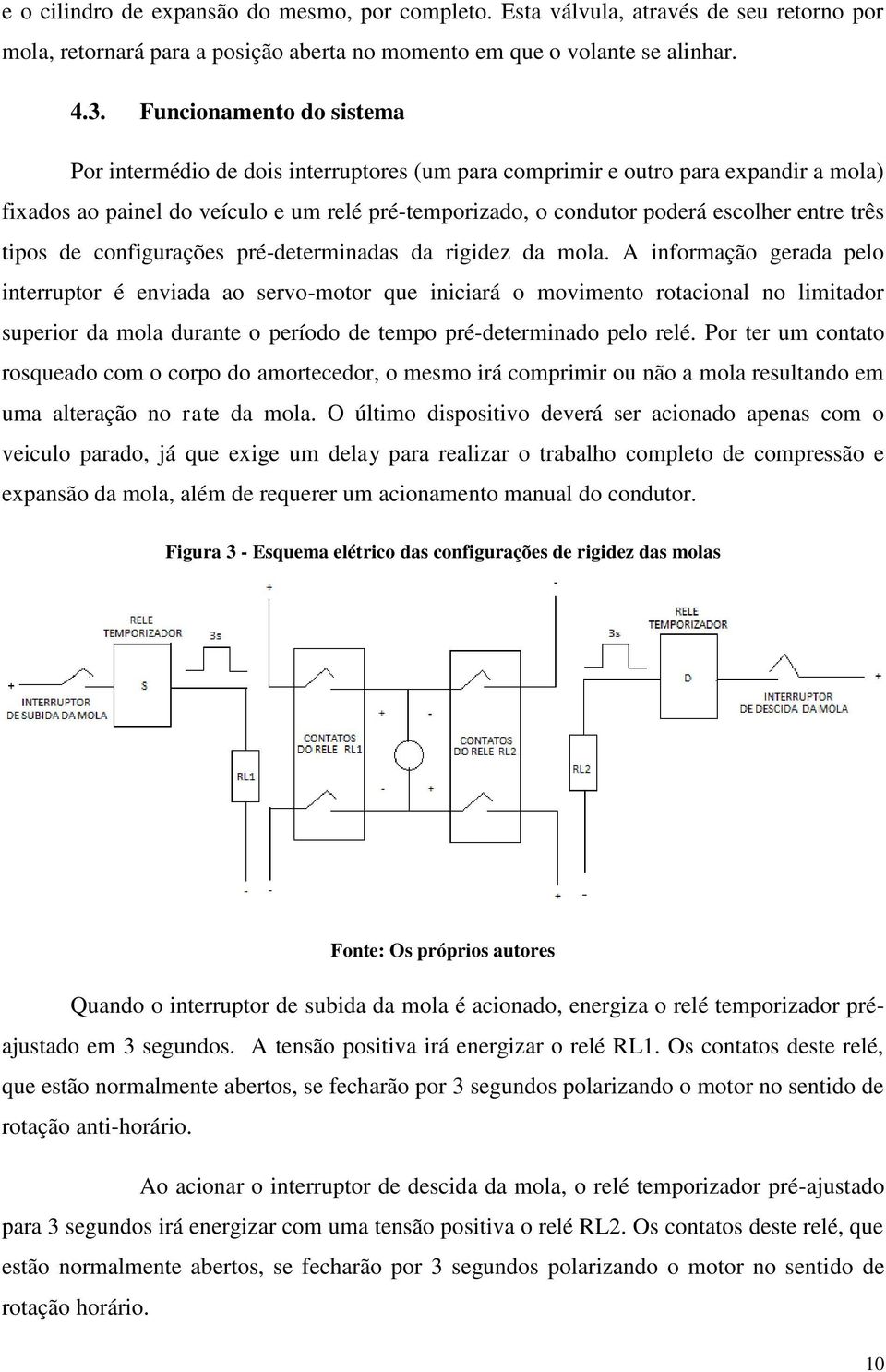 três tipos de configurações pré-determinadas da rigidez da mola.