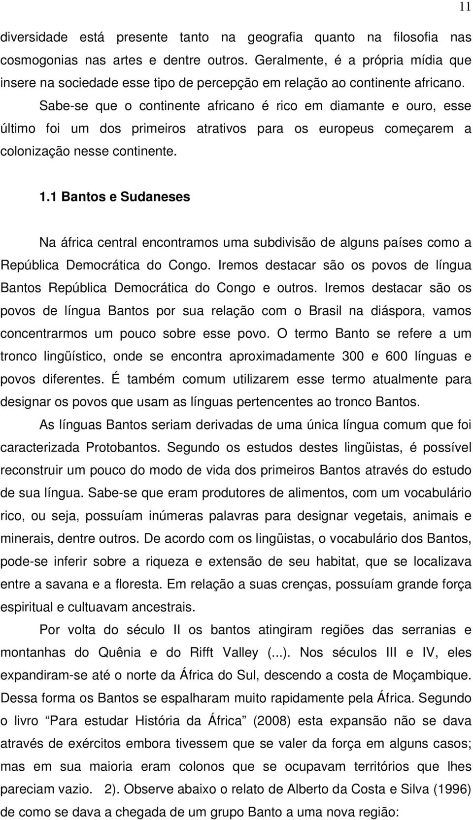 Sabe-se que o continente africano é rico em diamante e ouro, esse último foi um dos primeiros atrativos para os europeus começarem a colonização nesse continente. 1.