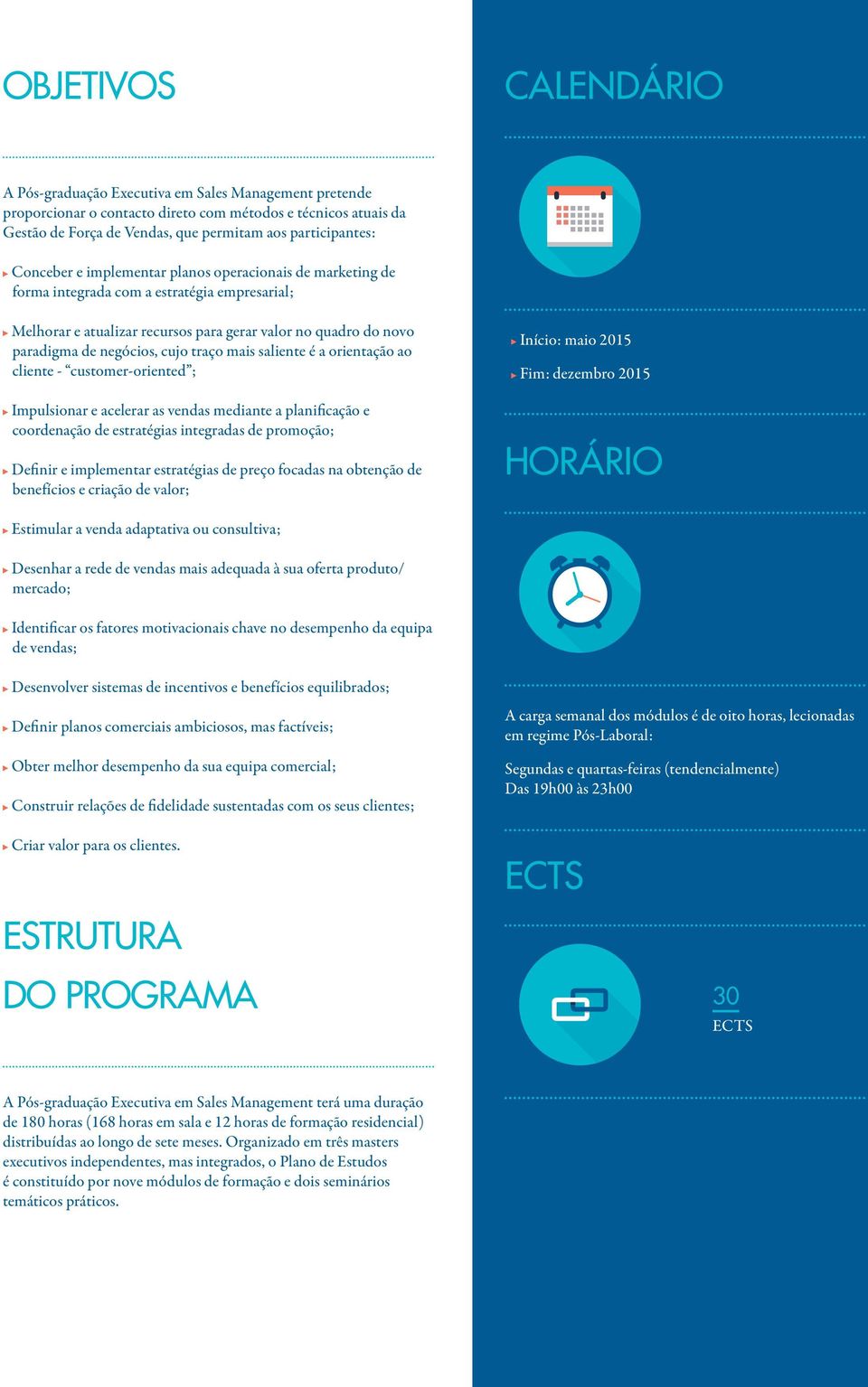 traço mais saliente é a orientação ao cliente - customer-oriented ; Impulsionar e acelerar as vendas mediante a planificação e coordenação de estratégias integradas de promoção; Definir e implementar