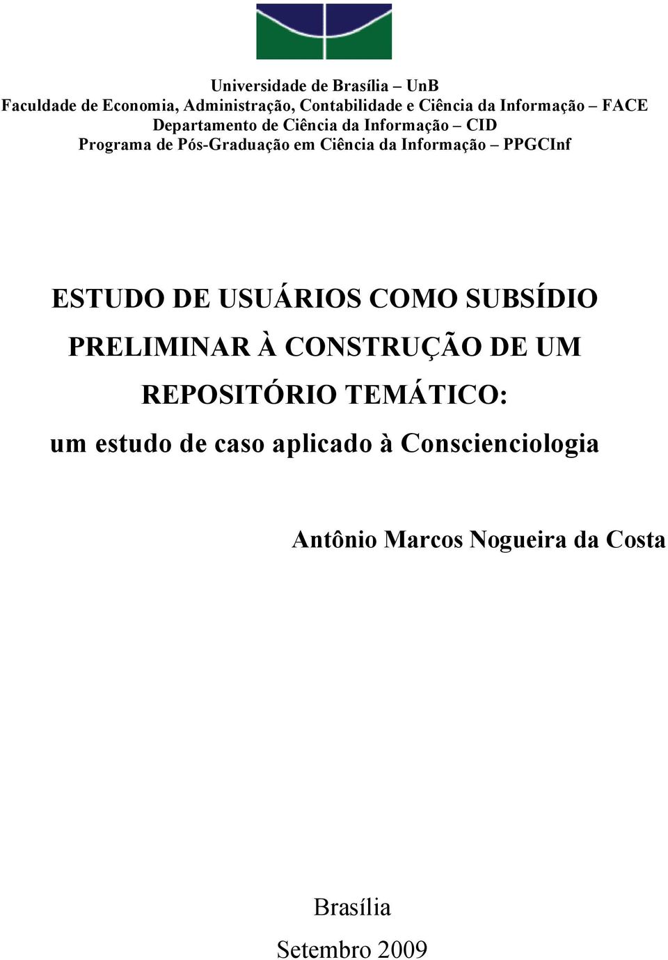 Informação PPGCInf ESTUDO DE USUÁRIOS COMO SUBSÍDIO PRELIMINAR À CONSTRUÇÃO DE UM REPOSITÓRIO