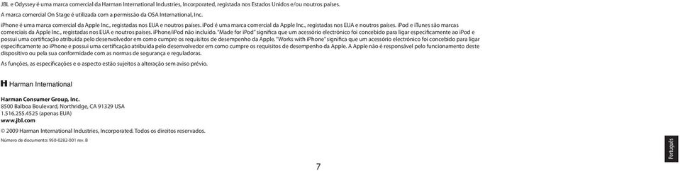 ipod é uma marca comercial da Apple Inc., registadas nos EUA e noutros países. ipod e itunes são marcas comerciais da Apple Inc., registadas nos EUA e noutros países. iphone/ipod não incluído.