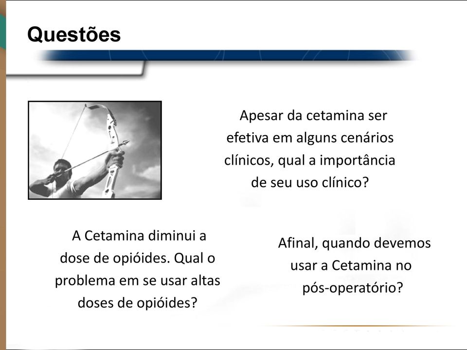 A Cetamina diminui a dose de opióides.