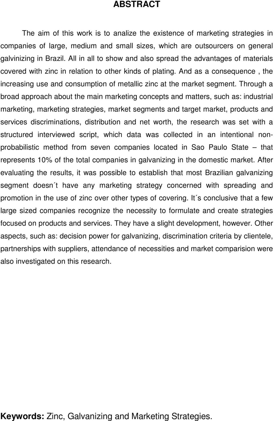 And as a consequence, the increasing use and consumption of metallic zinc at the market segment.