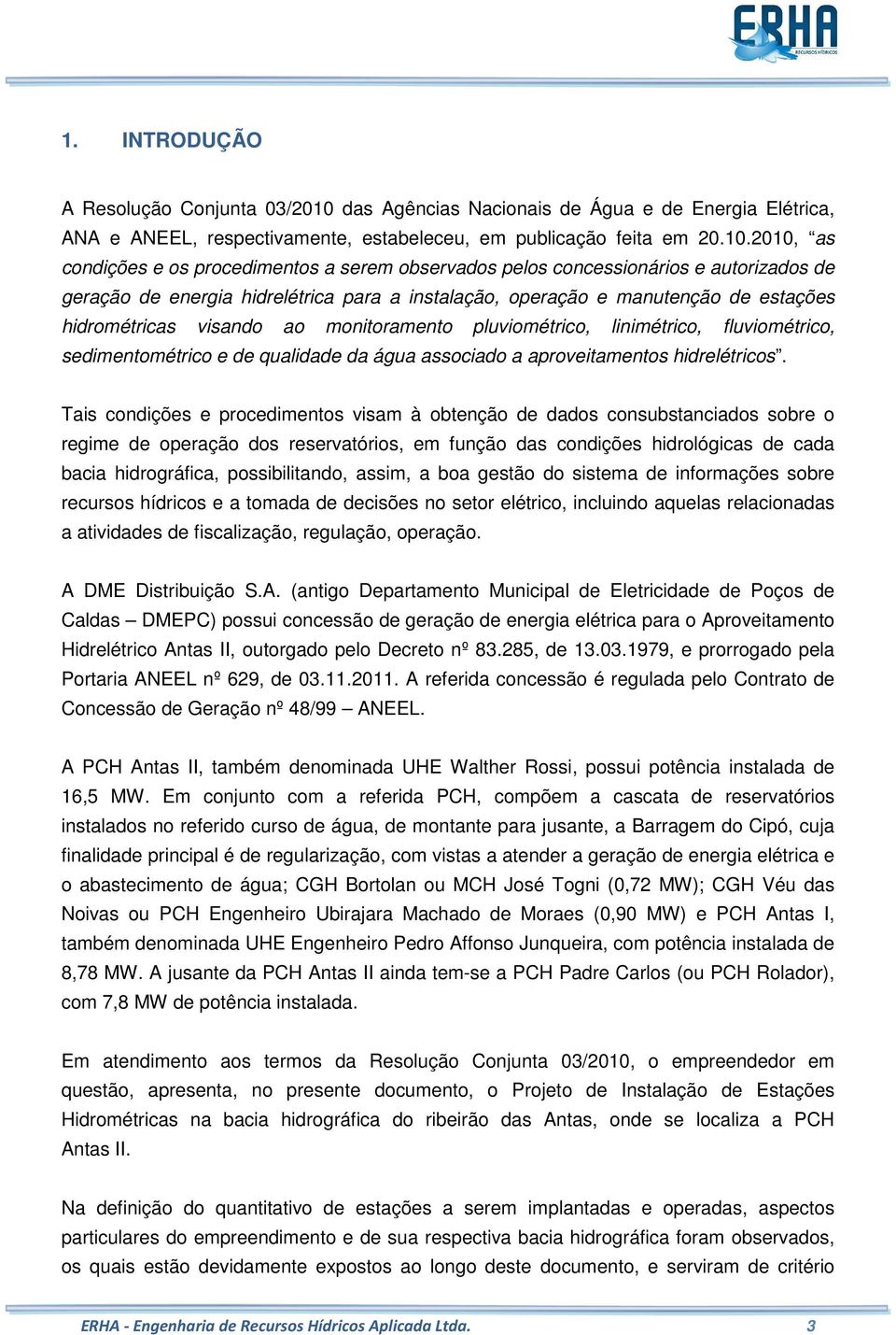 2010, as condições e os procedimentos a serem observados pelos concessionários e autorizados de geração de energia hidrelétrica para a instalação, operação e manutenção de estações hidrométricas