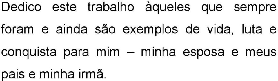 de vida, luta e conquista para mim