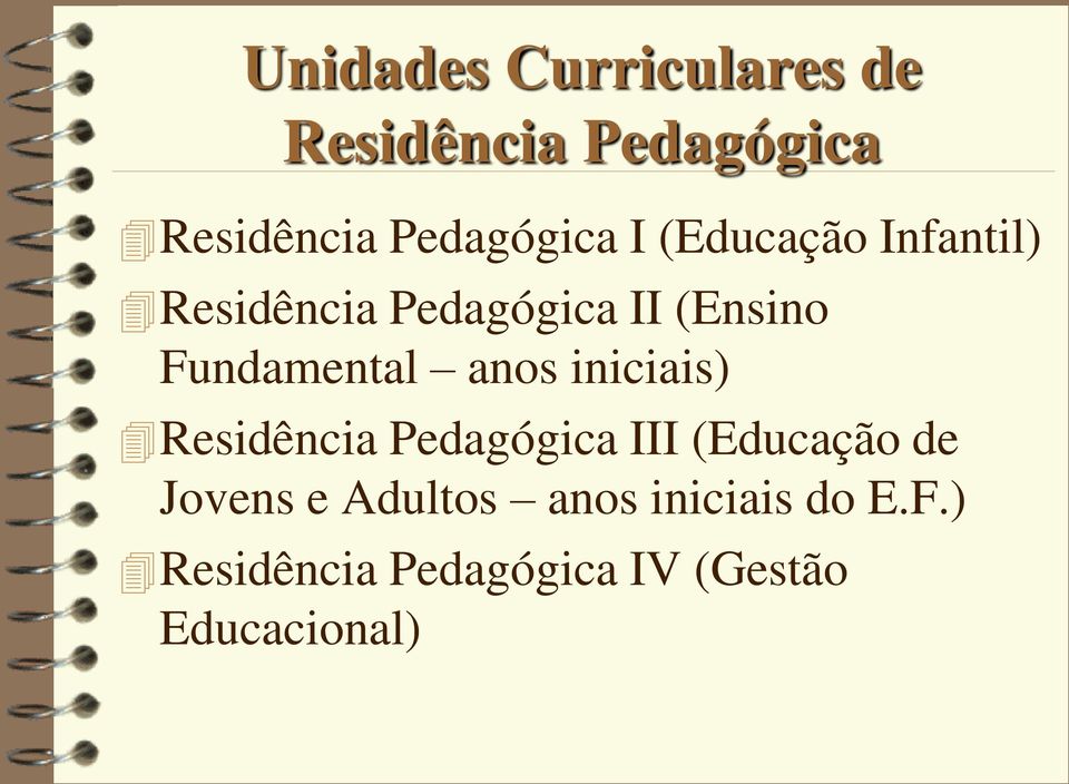 anos iniciais) Residência Pedagógica III (Educação de Jovens e