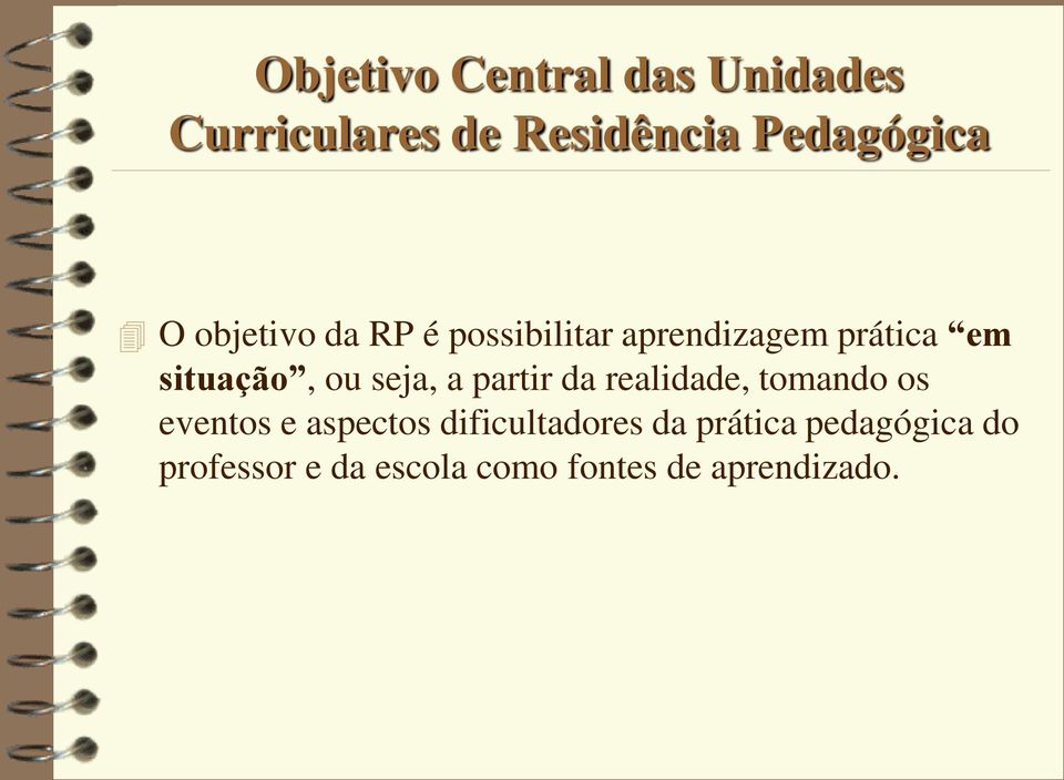 seja, a partir da realidade, tomando os eventos e aspectos