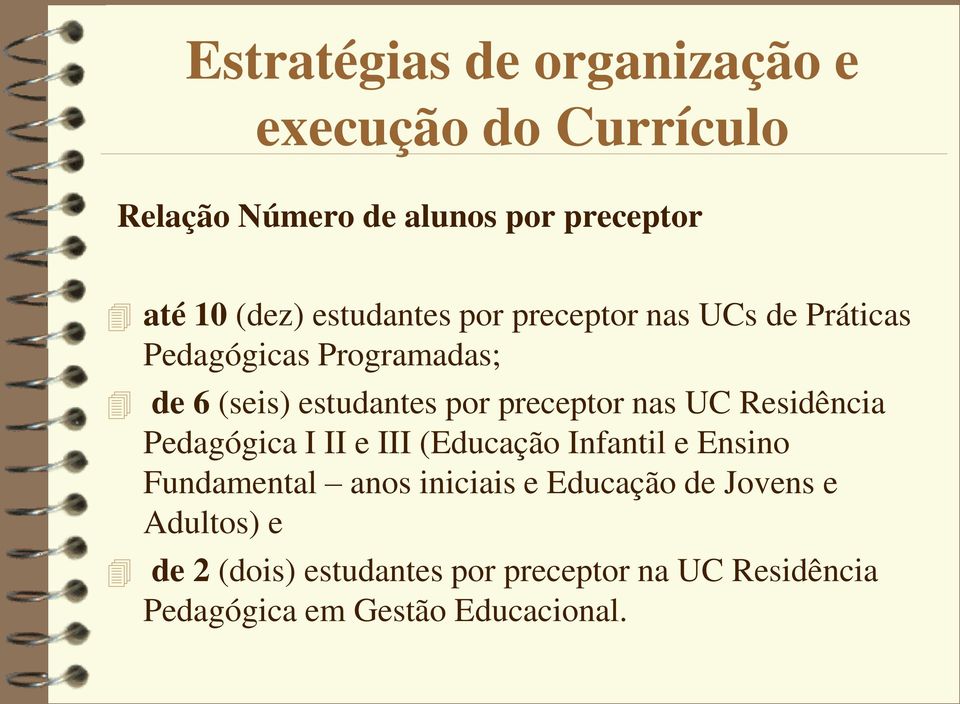 nas UC Residência Pedagógica I II e III (Educação Infantil e Ensino Fundamental anos iniciais e Educação