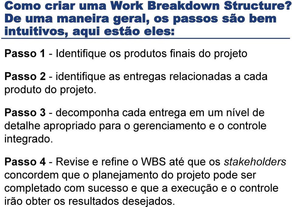 identifique as entregas relacionadas a cada produto do projeto.