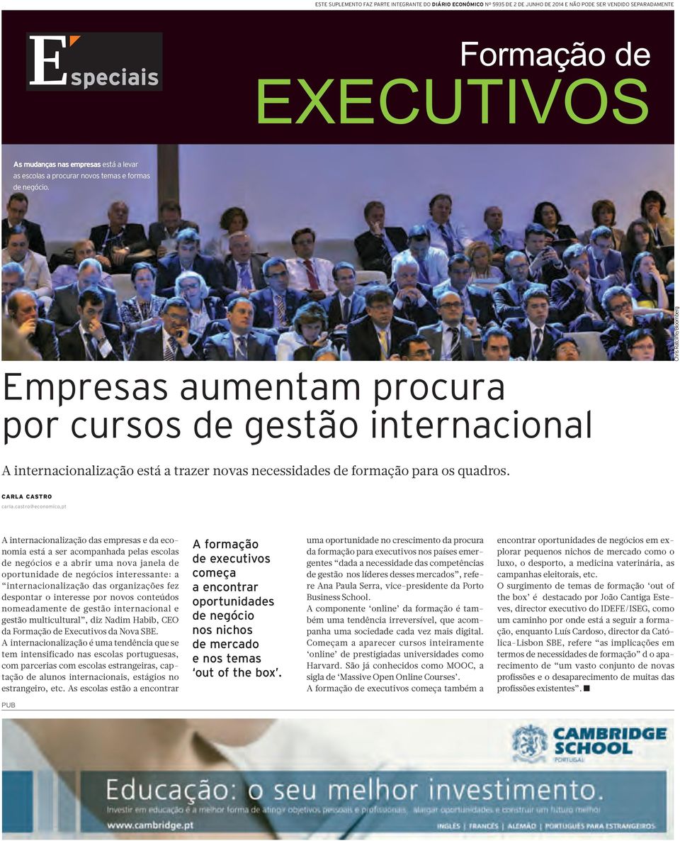 Chris Ratcliffe/Bloomberg Empresas aumentam procura por cursos de gestão internacional A internacionalização está a trazer novas necessidades de formação para os quadros. CARLA CASTRO carla.